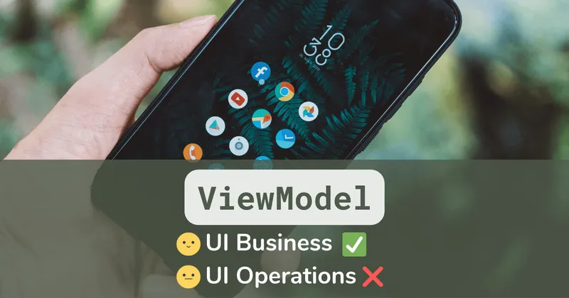 Cover image for ViewModel: for UI business, not UI operations 😮