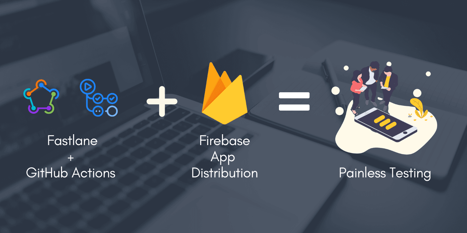🔥 Quickly distribute your app with Firebase App Distribution using GitHub Actions + Fastlane 🚀